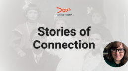 Stories of Connection - Y-DNA_It's Not Just For Men