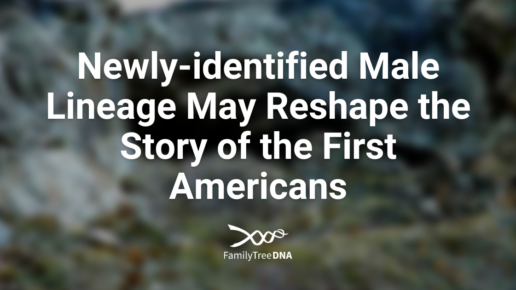 Newly-identified Male Lineage May Reshape the Story of the First Americans