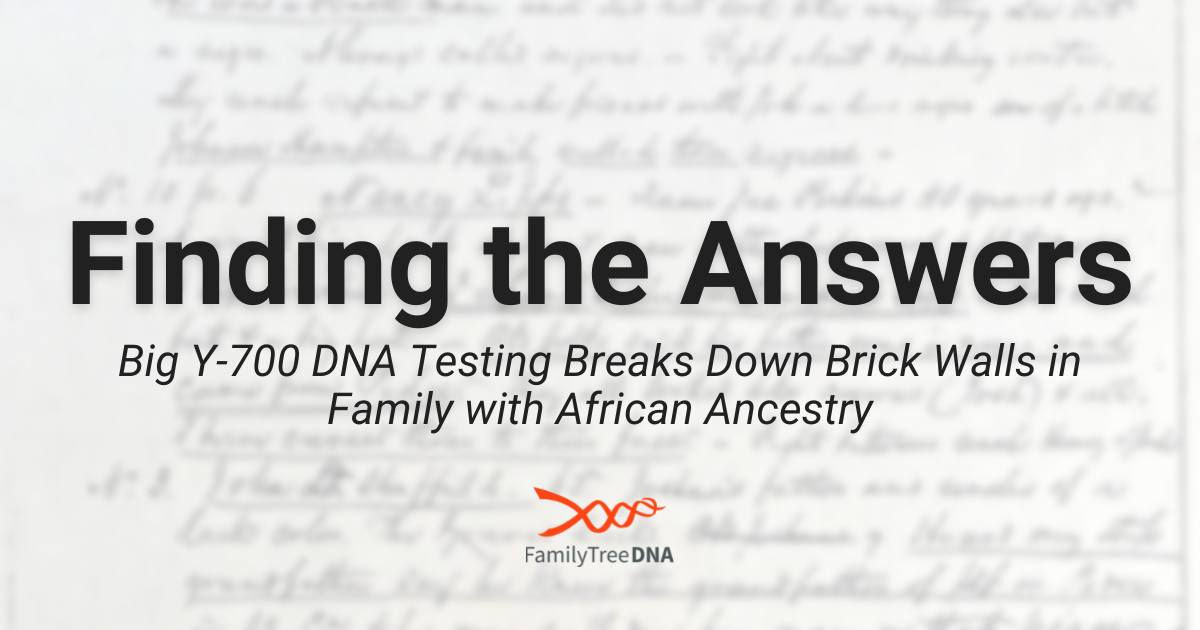 Big Y700 Test Breaks Down Brick Walls in Family with African Ancestry
