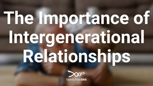 The Importance of Intergenerational Relationships by Jeremy Balkin - FamilyTreeDNA Blog