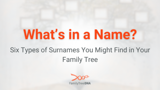 What’s in a Name? Six Types of Surnames You Might Find in Your Family Tree - FamilyTreeDNA Blog