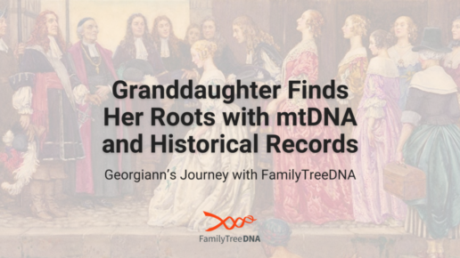Granddaughter Finds Her Roots with mtDNA and Historical Records - FamilyTreeDNA Blog