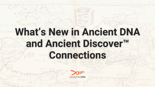 What’s New in Ancient DNA and Ancient Discover Connections-Featured Image