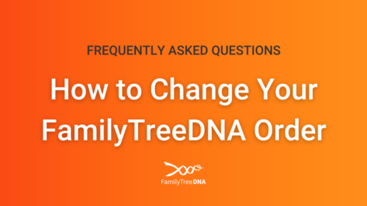 how to change your familytreedna order - featured image
