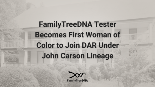 FamilyTreeDNA Tester Becomes First Woman of Color to Join DAR Under John Carson Lineage