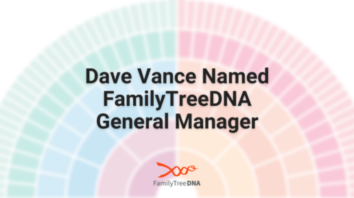 Dave Vance Named FamilyTreeDNA General Manager - FamilyTreeDNA Blog