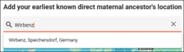 Screenshot of the FamilyTreeDNA interface showing a user entering 'Wirbenz' in the search bar to add the location of their earliest known direct maternal ancestor. The suggested result displays 'Wirbenz, Speichersdorf, Germany.