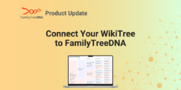 Connect Your WikiTree to FamilyTreeDNA