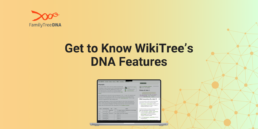 Get to Know WikiTree’s DNA Features - FamilyTreeDNA Blog