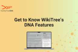 Get to Know WikiTree’s DNA Features - FamilyTreeDNA Blog