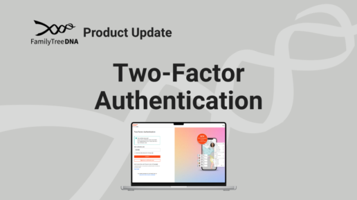 FamilyTreeDNA product update announcing two-factor authentication (2FA) to improve account security and protect DNA results.