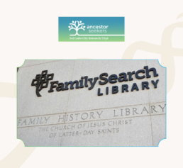 Ancestor Seekers Salt Lake City research trip image featuring the FamilySearch Library exterior sign on the Family History Library building.
