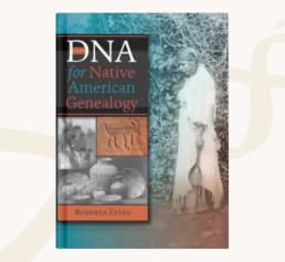 Cover of DNA for Native American Genealogy by Roberta Estes, part of FamilyTreeDNA’s gift guide.