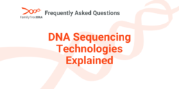 DNA Sequencing Technologies Explained - FamilyTreeDNA Blog