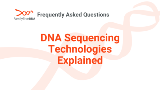 DNA Sequencing Technologies Explained - FamilyTreeDNA Blog