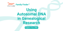 Using Autosomal DNA in Genealogical Research_Explore Your DNA_FamilyTreeDNA