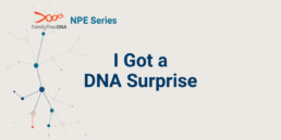 I Got a DNA Surprise - FamilyTreeDNA Blog