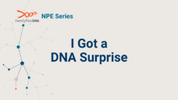 I Got a DNA Surprise - FamilyTreeDNA Blog