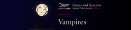 Genes and Screams Chapter Two: Vampires banner with bats crossing a full moon behind a tree and a coffin